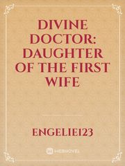 Divine Doctor: Daughter of the first wife Book