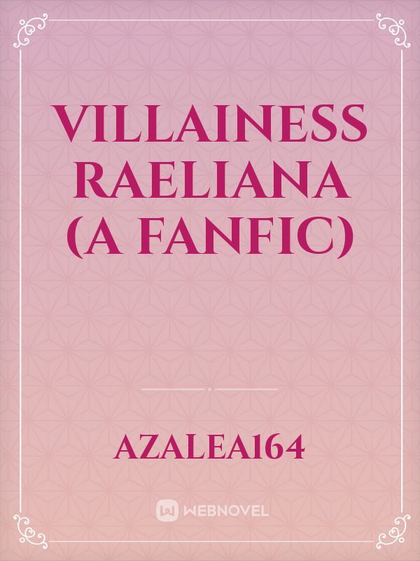 Villainess Raeliana (a fanfic)