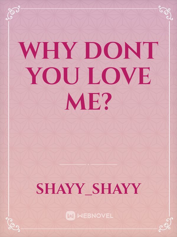Why dont you love me?