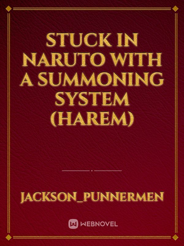 Stuck in Naruto with a summoning system (harem)