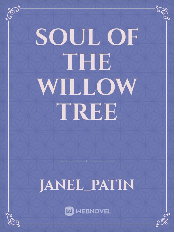 Soul Of The Willow Tree