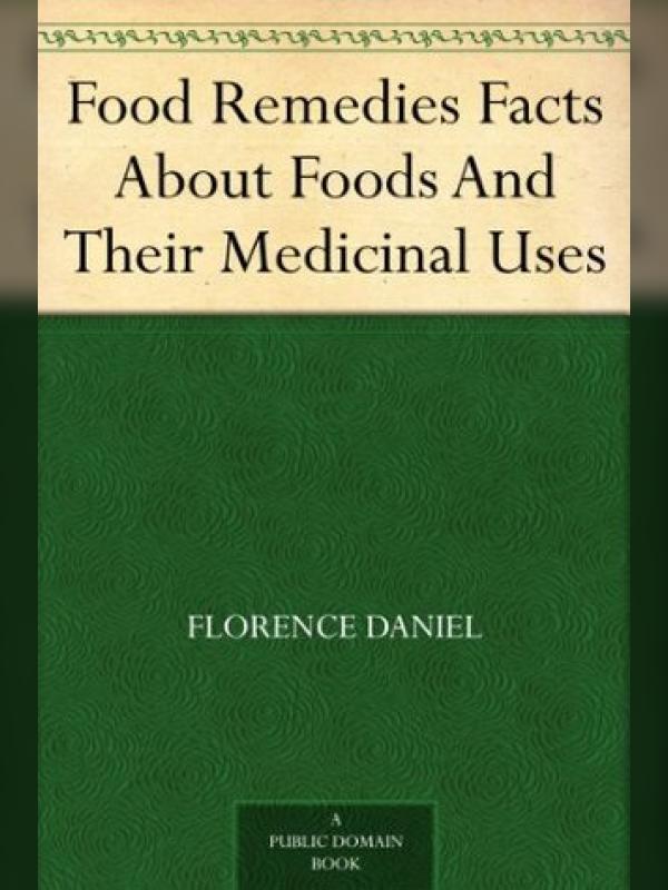 Food Remedies: Facts About Foods And Their Medicinal Uses