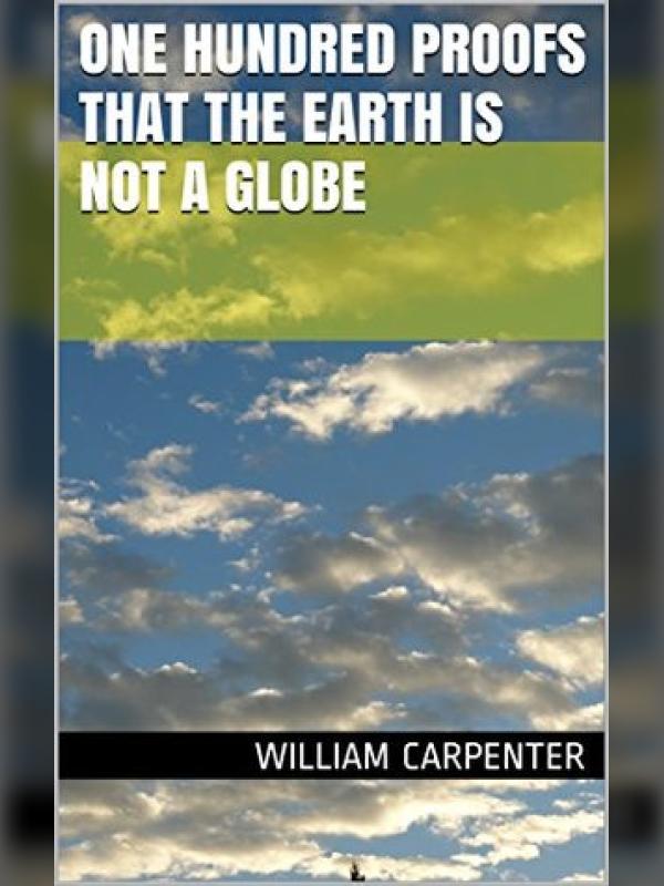 One Hundred Proofs That the Earth Is Not a Globe Book
