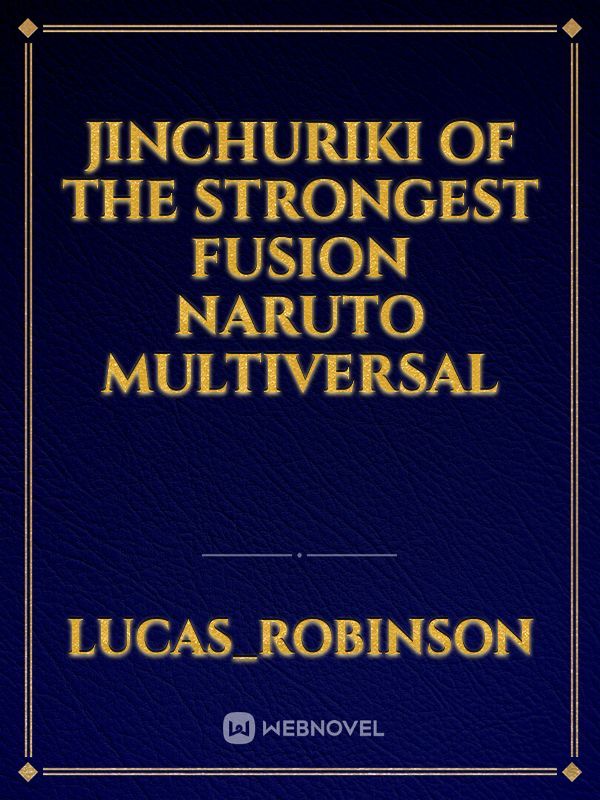 Jinchuriki of the strongest fusion Naruto Multiversal Book