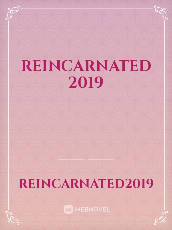 Reincarnated 2019