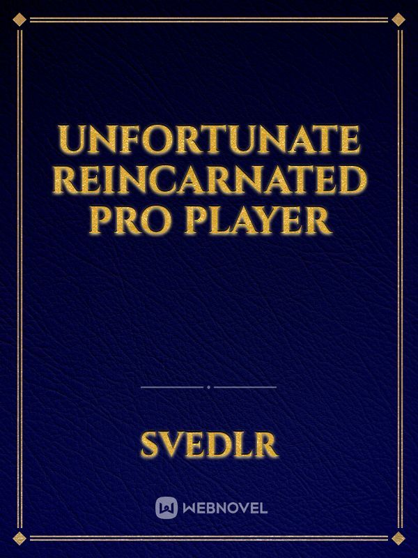 Unfortunate Reincarnated Pro Player Book
