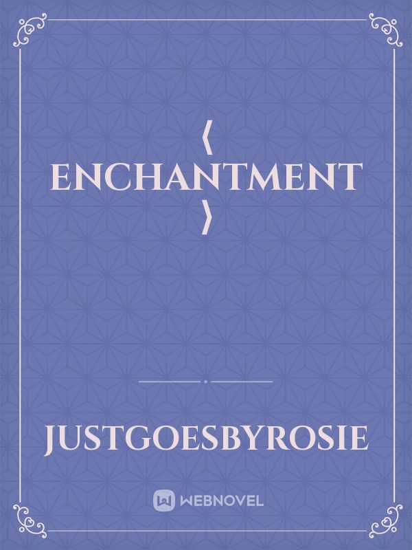 ⟨ Enchantment ⟩