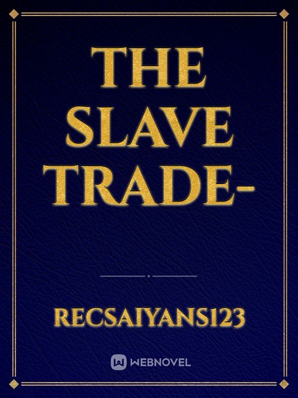 The Slave Trade-