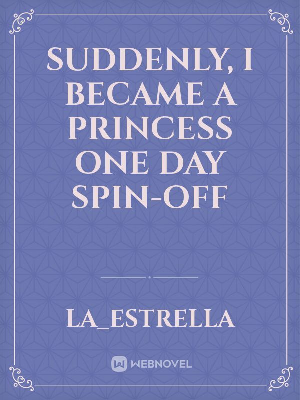Suddenly, I Became A Princess One Day Spin-Off