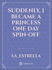Suddenly, I Became A Princess One Day Spin-Off Book