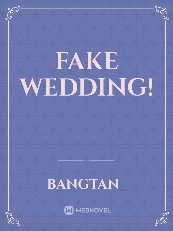 Fake Wedding!