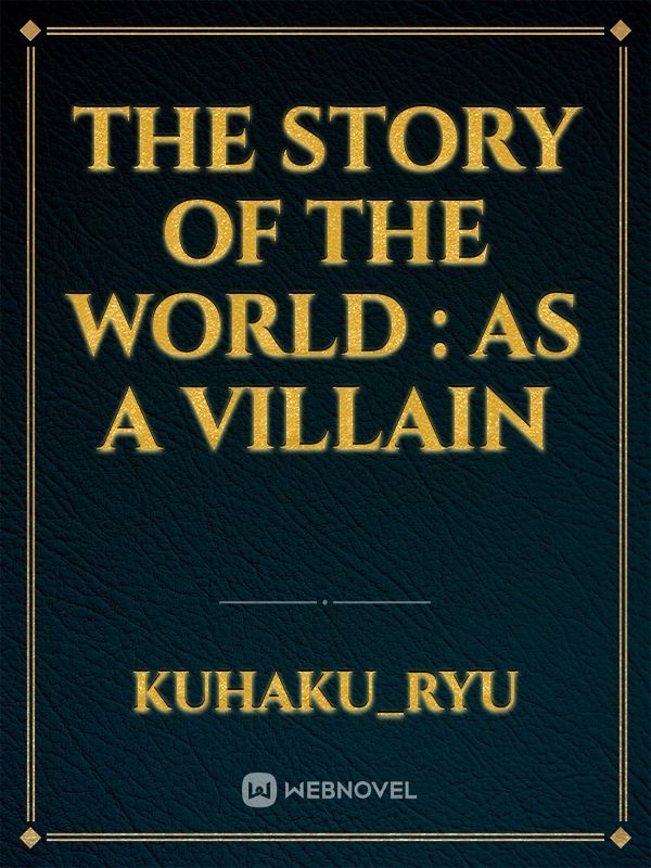 The Story Of The World : 
As a Villain Book