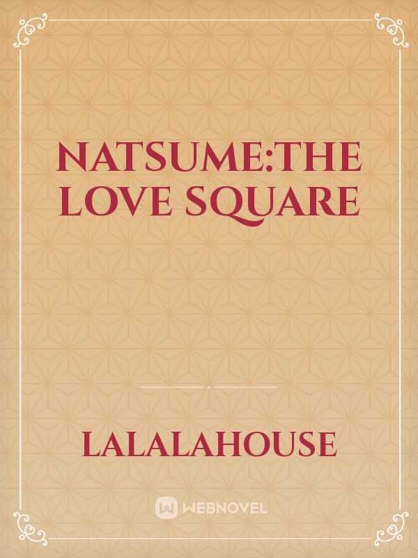 Natsume:the love square