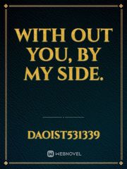 With out you, by my side. Book