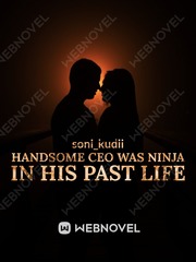Handsome CEO  was ninja in his past life Book