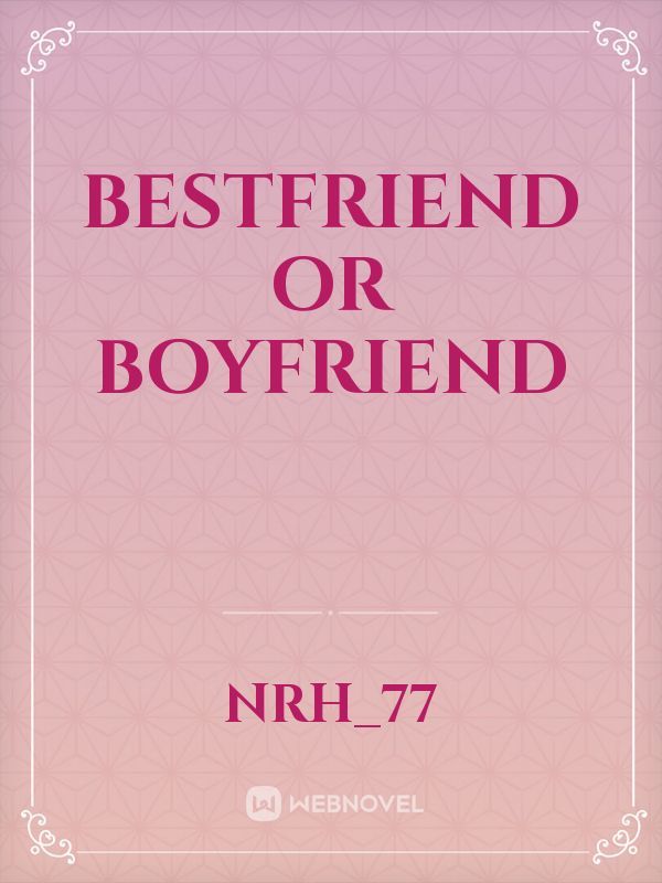 Bestfriend or boyfriend