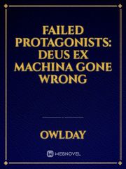 Failed Protagonists: Deus Ex Machina Gone Wrong Book