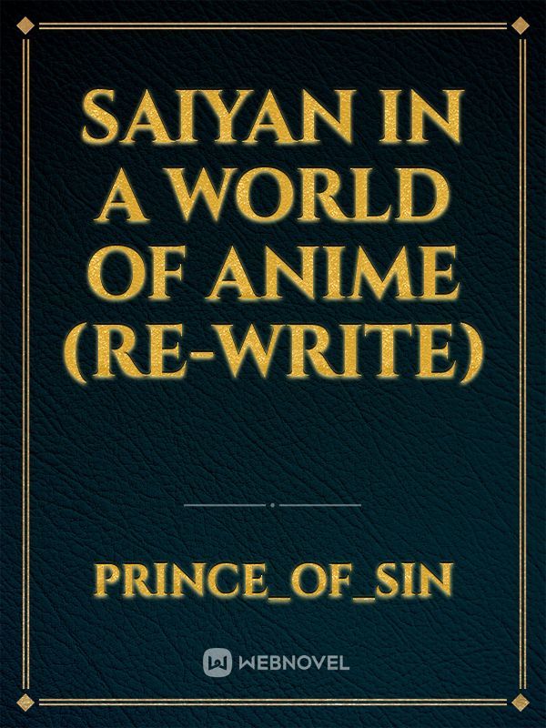 Saiyan in a World of Anime (Re-Write)