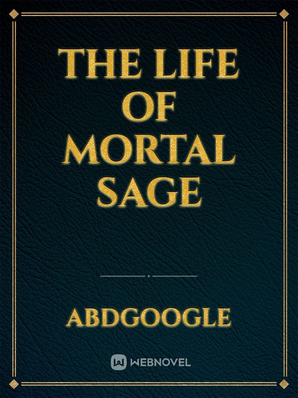 the life of mortal sage