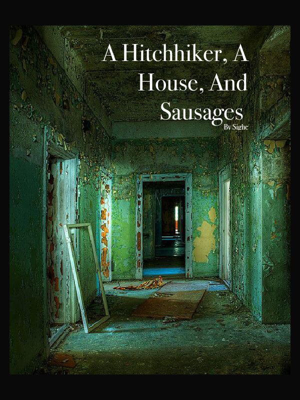 A Hitchhiker, A House, and Sausages