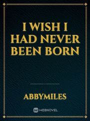 I wish I had never been born Book