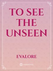 TO SEE THE UNSEEN Book