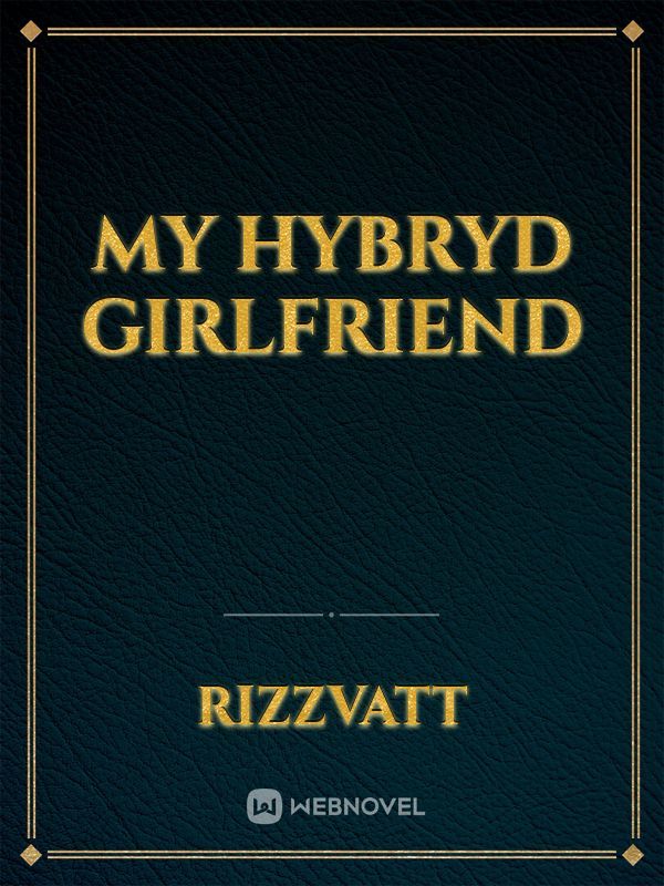 My Hybryd Girlfriend