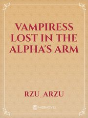 Vampiress Lost In The Alpha's Arm Book