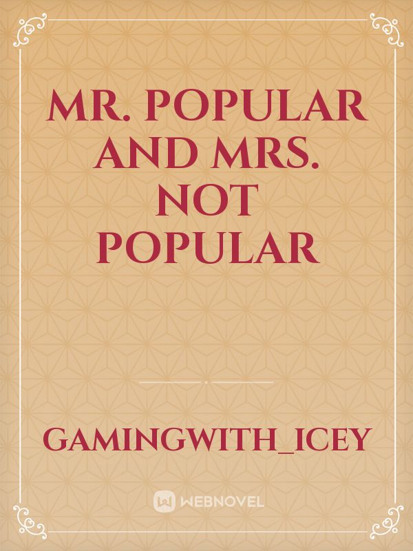 Mr. Popular and Mrs. Not popular