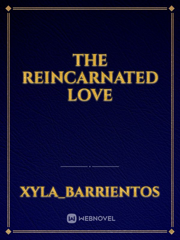 The Reincarnated Love