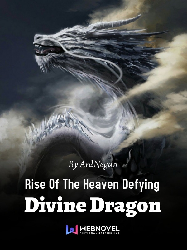 Rise Of The Heaven Defying Divine Dragon Book