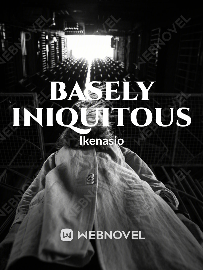 Basely Iniquitous