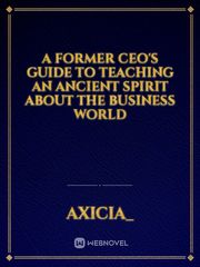 A Former CEO's Guide to Teaching an Ancient Spirit About the Business World Book