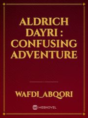 ALDRICH DAYRI :
Confusing Adventure Book
