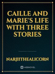 caille and Marie's life with three stories Book