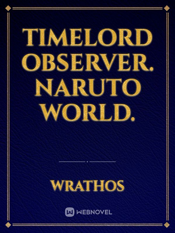 Timelord observer. Naruto world.