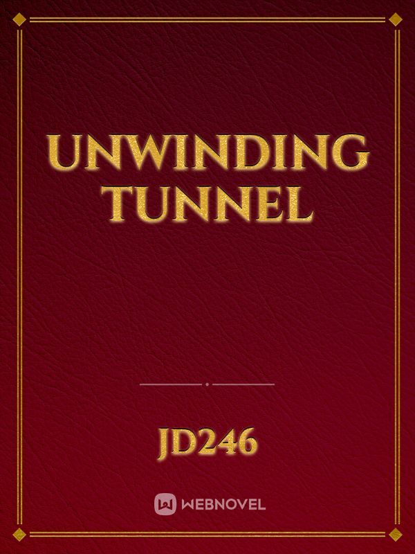 Unwinding Tunnel
