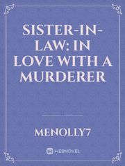 Sister-in-law: in love with a murderer Book