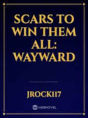 Scars To Win Them All: Wayward Book