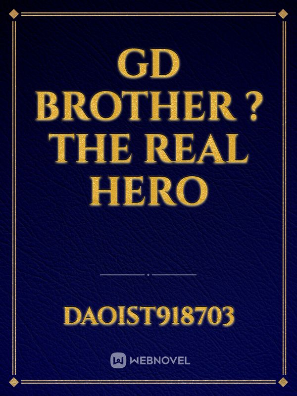 GD BROTHER ? THE REAL HERO Book