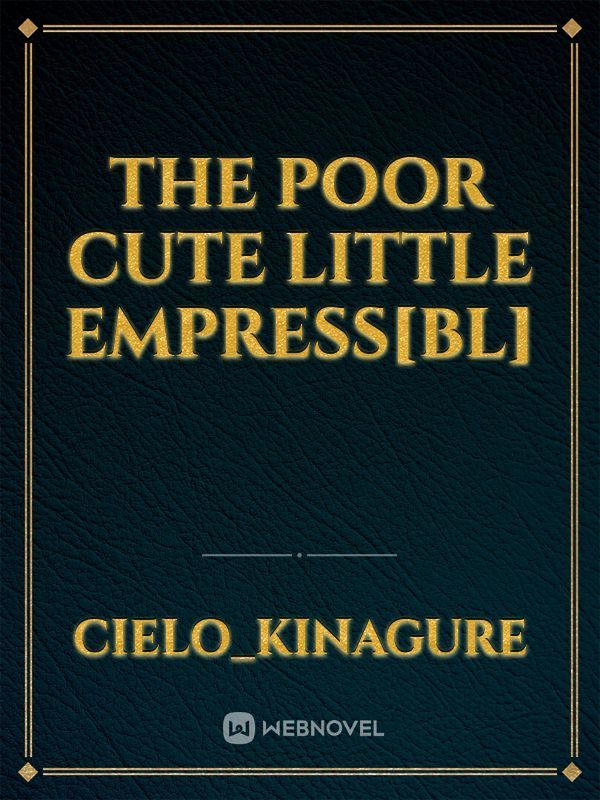 The poor cute little Empress[BL]