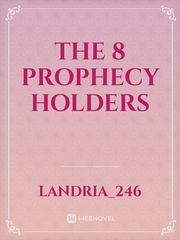 The 8 prophecy holders Book