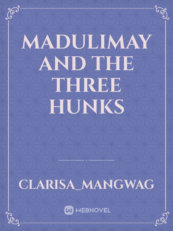 MADULIMAY AND THE THREE HUNKS