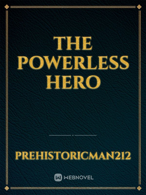 The Powerless Hero