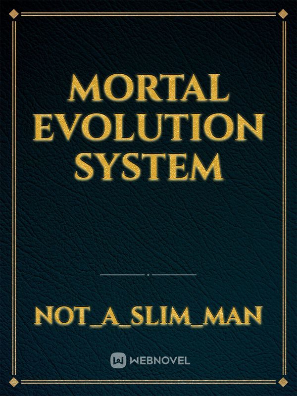 Mortal Evolution System