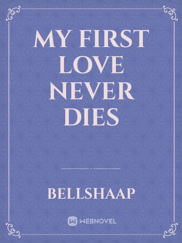 My First Love Never Dies