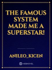 The Famous System Made me a Superstar! Book