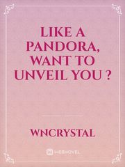 Like a pandora, want to Unveil you ? Book