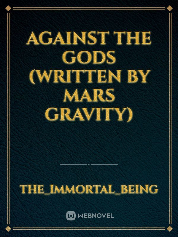 Against the Gods (Written by Mars Gravity)