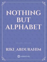Nothing But Alphabet Book